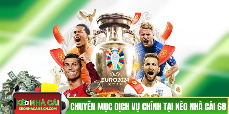Giới Thiệu Kèo Nhà Cái - Chuyên Trang Cung Cấp Kèo Thơm 2 Các chuyên mục dịch vụ chính tại Kèo Nhà Cái