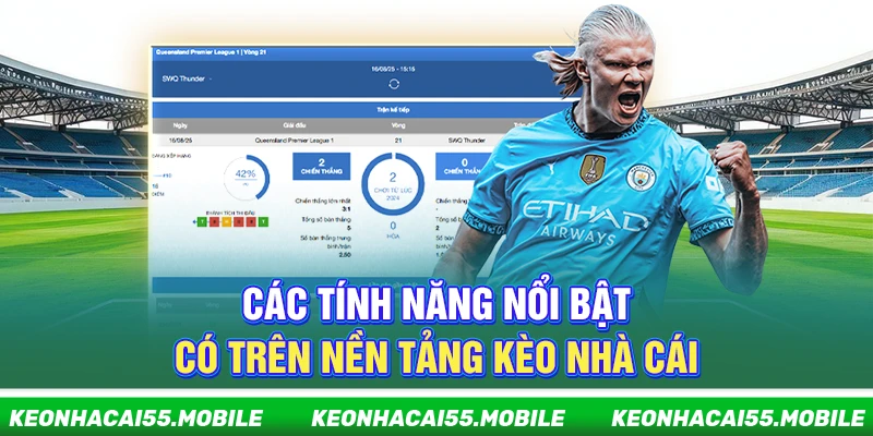 Kèo Nhà Cái Mobile ⭐️ Soi Tỷ Lệ Kèo Bóng Đá, Keonhacai Trực Tiếp 24 Các tính năng nổi bật có trên nền tảng Kèo Nhà Cái