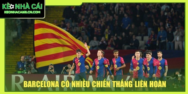 Nhận Định Betis Vs Barcelona - Đại Chiến La Cartuja Khó Đoán 3 Barcelona có nhiều chiến thắng liên hoàn