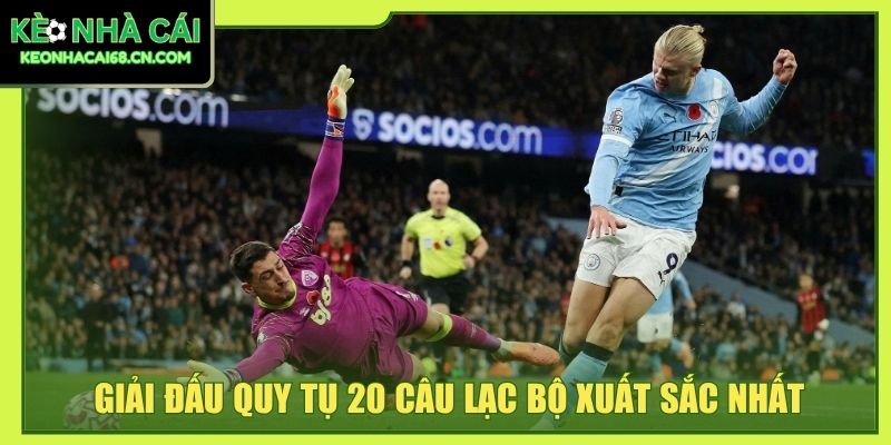 Kinh Nghiệm Chơi Kèo Ngoại Hạng Anh Phân Tích Từ A Đến Z 3 Giải đấu quy tụ 20 câu lạc bộ xuất sắc nhất