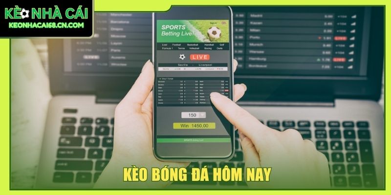Kèo Bóng Đá Hôm Nay- Cập Nhật Tỷ Lệ Đặt Cược Mới Nhất 4 Kèo bóng đá hôm nay