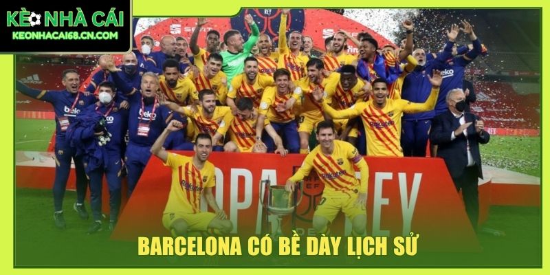 Barcelona - Gã Khổng Lồ Xứ Catalan Có Lối Tấn Công Hoa Mỹ 2 Barcelona có bề dày lịch sử