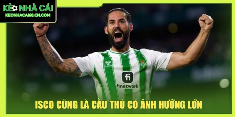 Real Betis - Biểu Tượng Xanh Trắng Giàu Cá Tính Của Sevilla 6 Isco cũng là cầu thủ có ảnh hưởng lớn