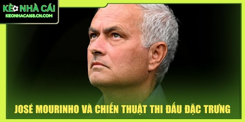 José Mourinho: Hành Trình Từ Porto, Chelsea Đến Real Madrid 4 José Mourinho và chiến thuật thi đấu đặc trưng