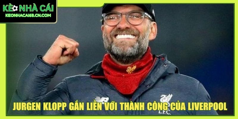 Liverpool - Đế Chế Đỏ Viết Nên Những Chương Sử Rực Lửa 5 Jurgen Klopp gắn liền với thành công của Liverpool