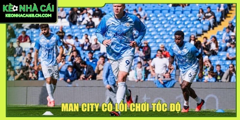 Manchester City - Đế Chế Có Đội Hình Đắt Giá Vượt Thời Gian 6 Man City có lối chơi tốc độ