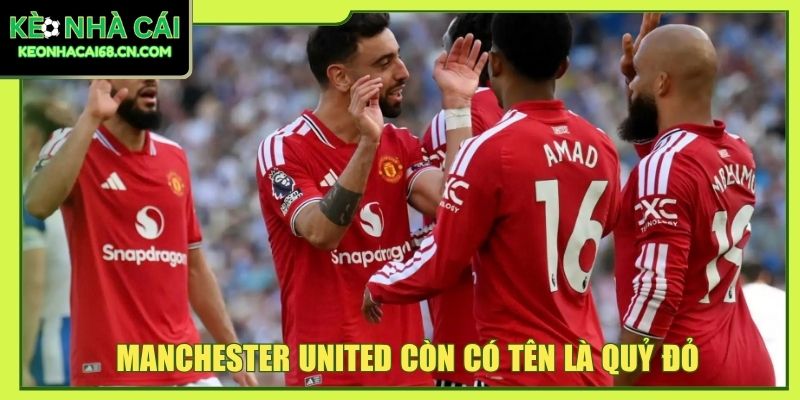 Manchester United - Đế Chế Đỏ Viết Nên Các Chương Sử Bất Tử 2 Manchester United còn có tên là Quỷ đỏ
