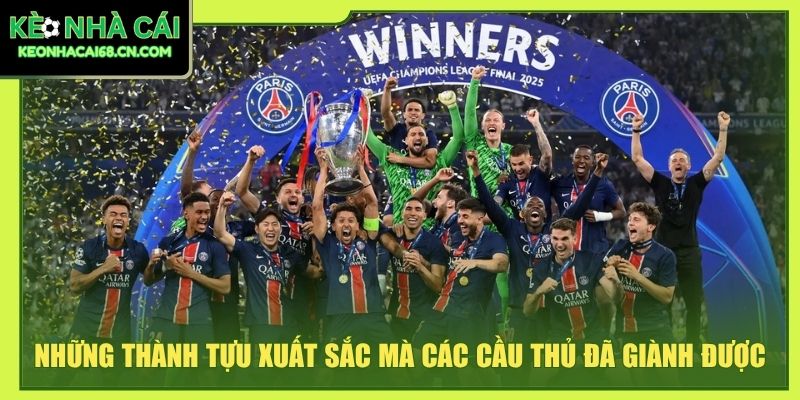 Paris Saint-Germain - Đế Chế Bóng Đá Giữa Lòng Paris 4 Những thành tựu xuất sắc mà các cầu thủ đã giành được